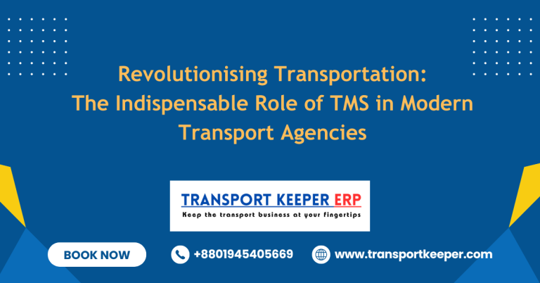Revolutionising Transportation: The Indispensable Role of TMS in Modern Transport Agencies